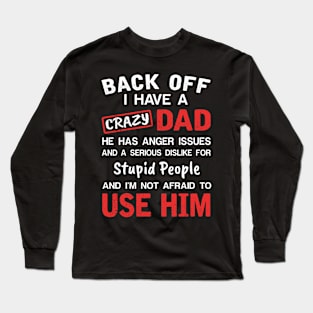 Back Off I Have Crazy Dad T-shirt For Father_s Day Long Sleeve T-Shirt